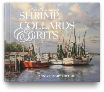 Shrimp, Collards & Grits Cookbook - Anniversary Edition  Pat Branning