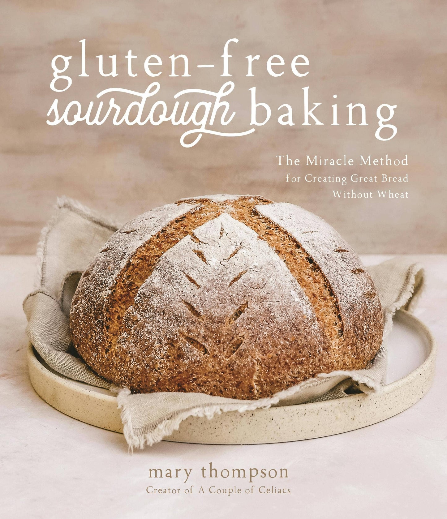 Gluten-Free Sourdough Bread Miracle Wheat-Free Method Cookbooks Macmillan Publishers