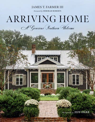 Arriving Home: A Gracious Southern Welcome by James Farmer Books Gibbs Smith