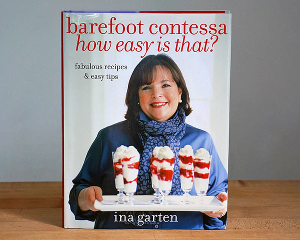 Barefoot Contessa How Easy Is That Cookbook
